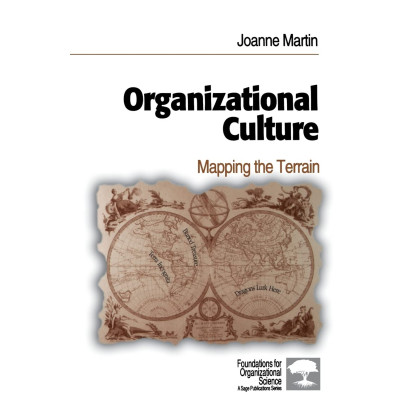 Organizational Culture: Mapping the Terrain (Foundations for Organizational Science)