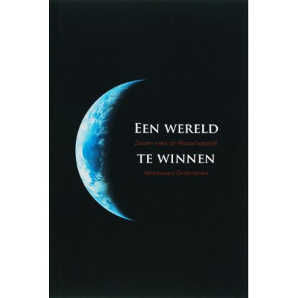Een wereld te winnen: 16 visies op maatschappelijk verantwoord ondernemen