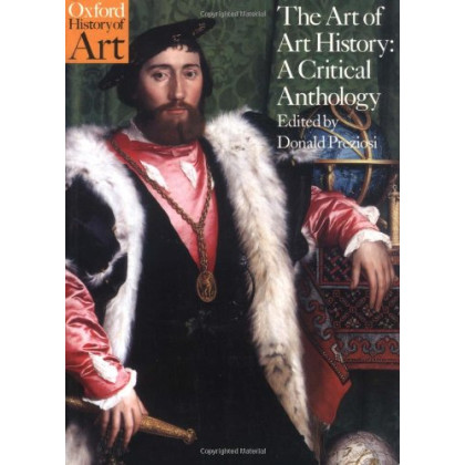 The Art of Art History: A Critical Anthology (Oxford History of Art)