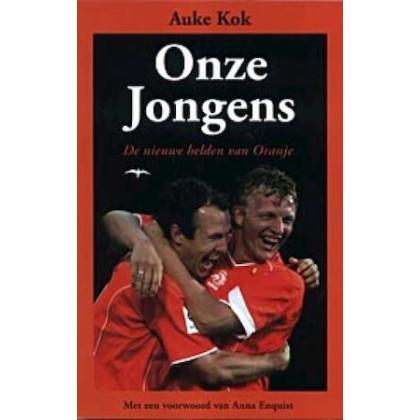 Onze jongens: de nieuwe helden van Oranje