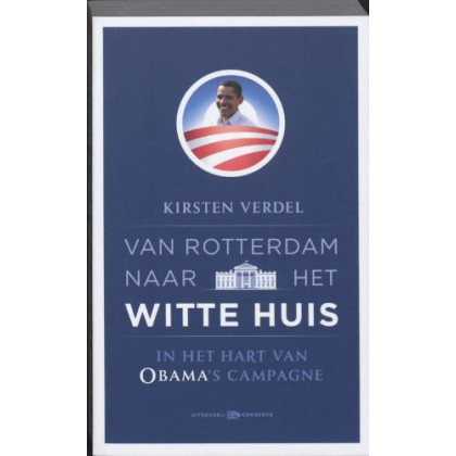Van Rotterdam naar het Witte Huis: in het hart van Obama's campagne