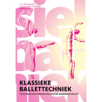 Klassieke ballettechniek: de techniek en de terminologie van het akademische ballet