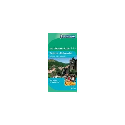 Groene Gids - Ardèche/Rhônevallei: Beaujolais - Lyon - Montélimar (Michelin groene gids - NL)
