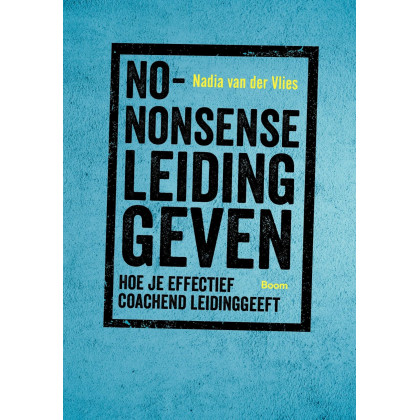 No-nonsense leidinggeven: hoe je effectief coachend leidinggeeft