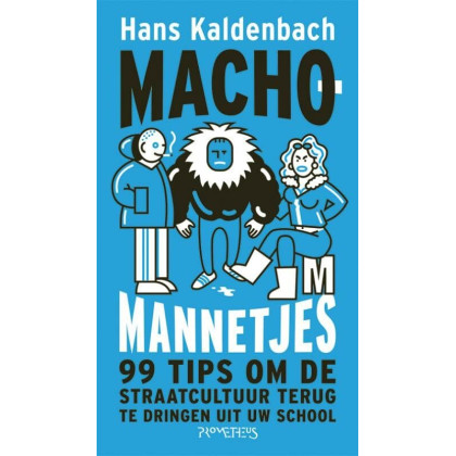 Machomannetjes: 99 tips om de straatcultuur terug te dringen uit uw school