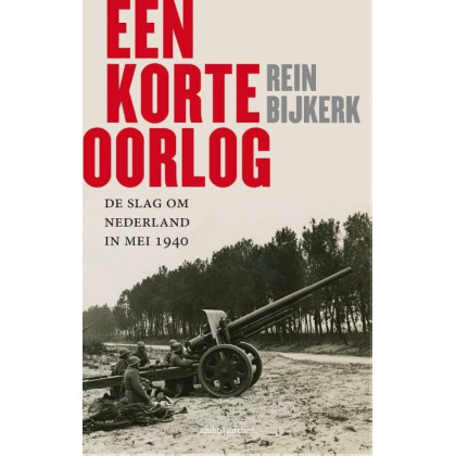 Een korte oorlog: de slag om Nederland in mei 1940