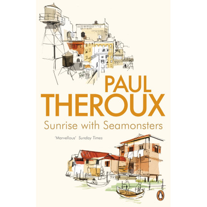 Sunrise with Seamonsters: Travels and Discoveries, 1964-1984