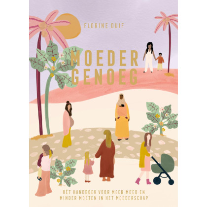 Moeder genoeg: het handboek voor meer moed en minder moeten in het moederschap (Dutch Edition)