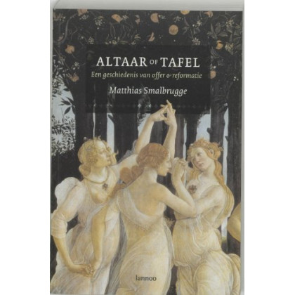 Altaar of tafel: een geschiedenis van offer en reformatie