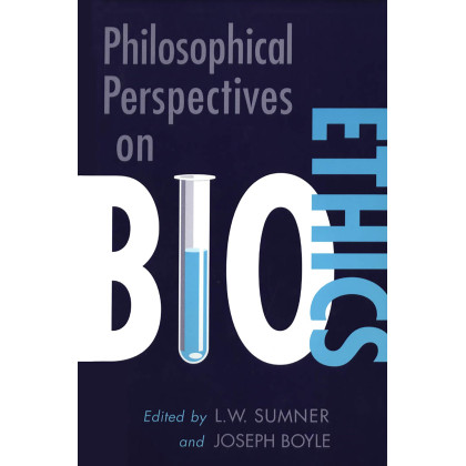 Philosophical Perspectives on Bioethics (Toronto Studies in Philosophy)