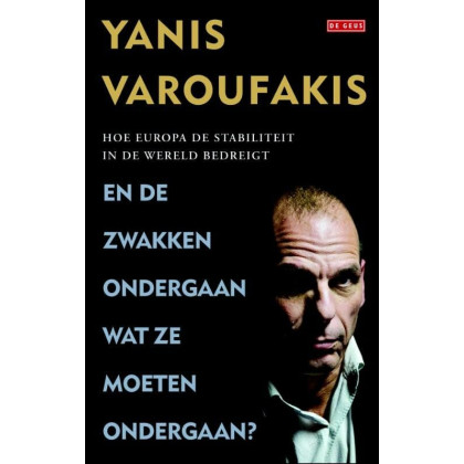 En de zwakken ondergaan wat ze moeten ondergaan?: hoe Europa de stabiliteit in de wereld bedreigt (Dutch Edition)