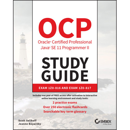 OCP Oracle Certified Professional Java SE 11 Programmer II Study Guide: Exam 1Z0-816 and Exam 1Z0-187