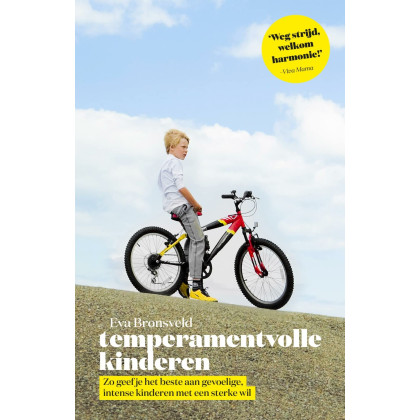 Temperamentvolle kinderen: zo geef je het beste aan gevoelige, intense kinderen met een sterke eigen wil
