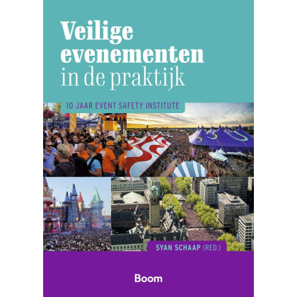 Veilige evenementen in de praktijk: 10 jaar Event Safety Institute (Bestuurskunde & politicologie overig)