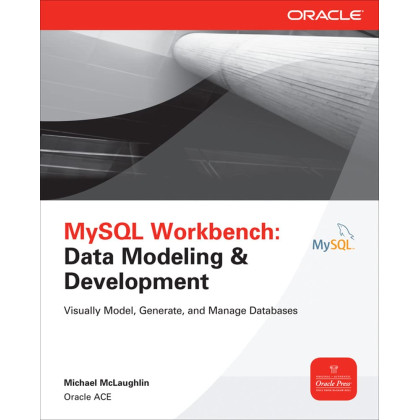 MySQL Workbench: Data Modeling & Development (Oracle Press)