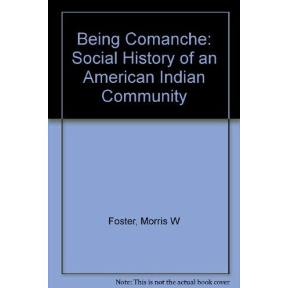 Being Comanche: The Social History of an American Indian Community