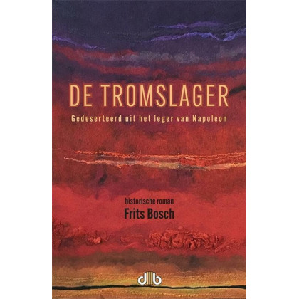 De Tromslager: Gedeserteerd uit het leger van Napoleon