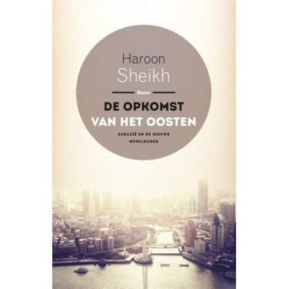 De opkomst van het Oosten. Eurazië en de nieuwe wereldorde