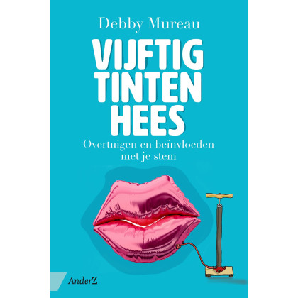 Vijftig tinten hees: Overtuigen en beïnvloeden met je stem (Dutch Edition)