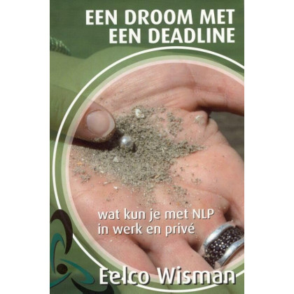 Een droom met een deadline: wat kun je met NLP in werk en prive