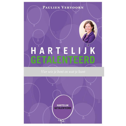 Hartelijk getalenteerd: vier wie je bent en wat je kunt (Dutch Edition)