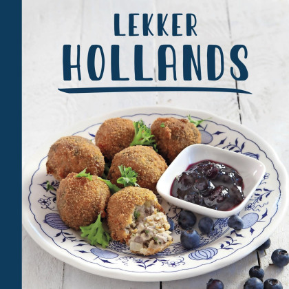 Lekker Hollands: verrasende gerechten van eigen bodem