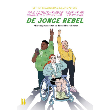 Handboek voor de jonge rebel: alles wat je moet weten om de wereld te verbeteren