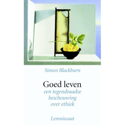 Goed leven: een tegendraadse beschouwing over ethiek (Lemniscaat levende filosofie)