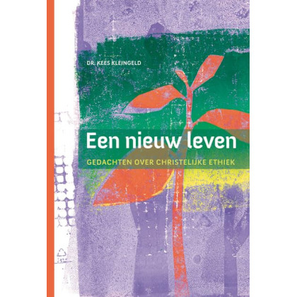 Een nieuw leven: Gedachten over christelijke ethiek