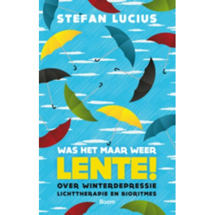 Was het maar weer lente!: over winterdepressie, lichttherapie en bioritmes