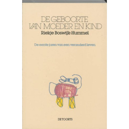De geboorte van moeder en kind: de eerste jaren van een veranderd leven (Dutch Edition)