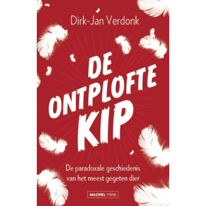 De ontplofte kip: de paradoxale geschiedenis van het meest gegegeten dier