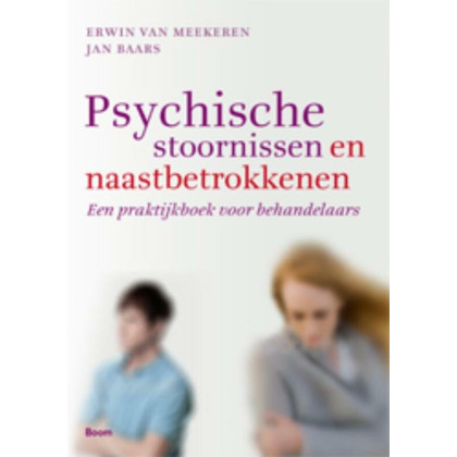 Psychische stoornissen en naastbetrokkenen: een praktijkboek voor behandelaars (Dutch Edition)
