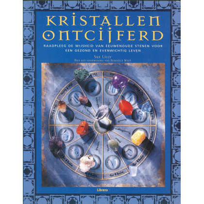 Kristallen ontcijferd: raadpleeg de wijsheid van eeuwenoude stenen voor een gezond en evenwichtig leven
