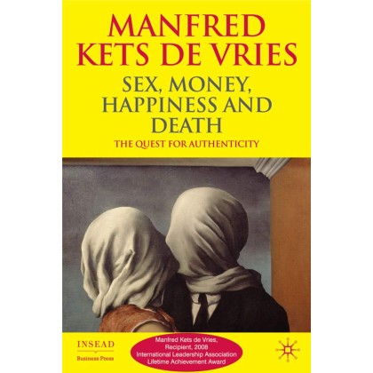 Sex, Money, Happiness, and Death: The Quest for Authenticity (INSEAD Business Press)