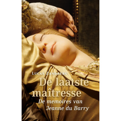 De laatste maîtresse: de memoires van Jeanne du Barry : roman