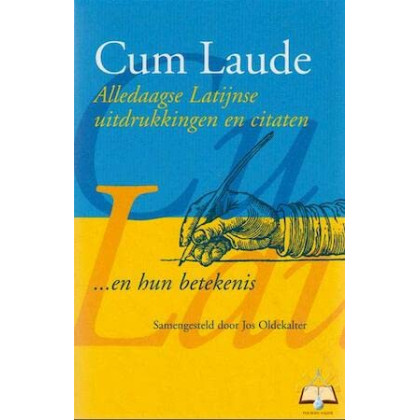 Cum Laude: Alledaagse Latijnse uitdrukkingen en citaten... en hun betekenis