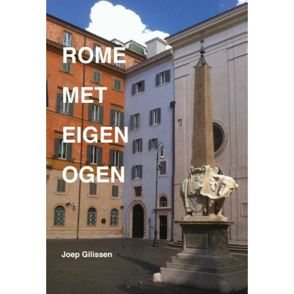 Rome met eigen ogen: verslag van bezoeken aan de Eeuwige Stad
