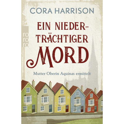 Ein niederträchtiger Mord. Mutter Oberin Aquinas ermittelt