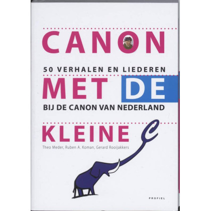 Canon met de kleine c: 50 verhalen en liederen bij de canon van Nederland