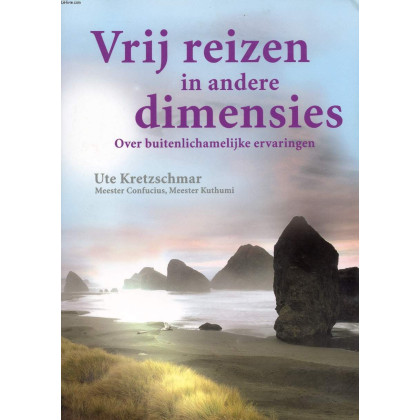 Vrij reizen in andere dimensies: over buitenlichamelijke ervaringen (Dutch Edition)