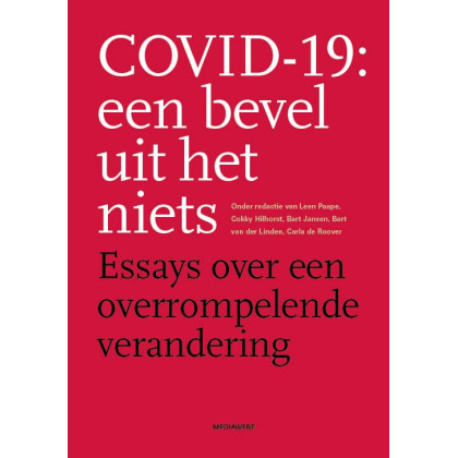 Covid-19: een bevel uit het niets: Essays over een overrompelende verandering
