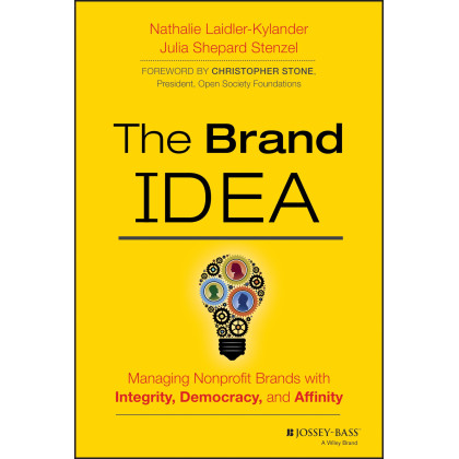 The Brand IDEA: Managing Nonprofit Brands with Integrity, Democracy, and Affinity