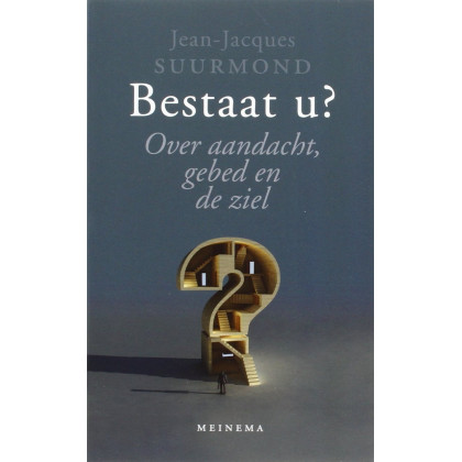 Bestaat u?: over aandacht, gebed en de ziel (Dutch Edition)