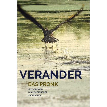 Verander: Levenslessen van een franchiseondernemer (Dutch Edition)