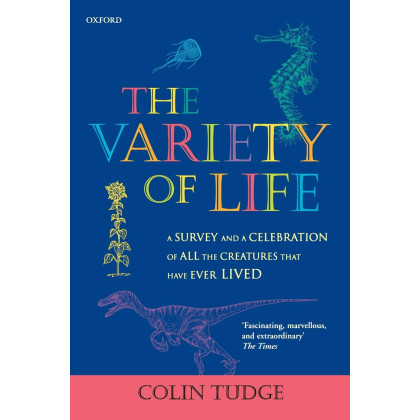 The Variety of Life: A Survey and a Celebration of All the Creatures That Have Ever Lived