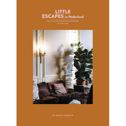 Little escapes in Nederland: meer dan 208 vakantieadressen in eigen land (Spectrum Lifestyle boeken)