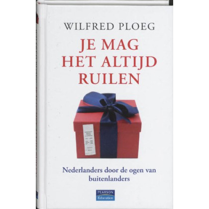 Je mag het altijd ruilen: Nederlanders door de ogen van buitenlanders
