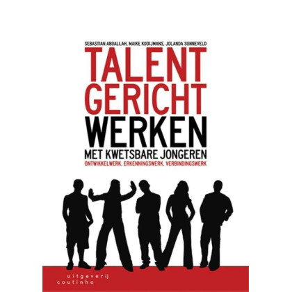 Talentgericht werken met kwetsbare jongeren: ontwikkelwerk, erkenningswerk, verbindingswerk