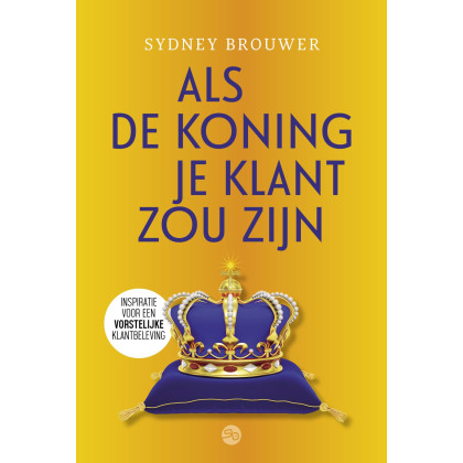 Als de koning je klant zou zijn: inspiratie voor een vorstelijke klantbeleving